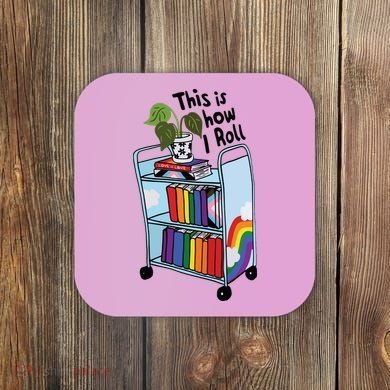 This Is How I Roll Pride Lgbtqia Library Coaster