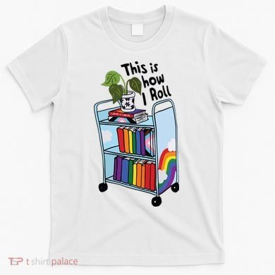 This Is How I Roll Pride Lgbtqia Library T-Shirt