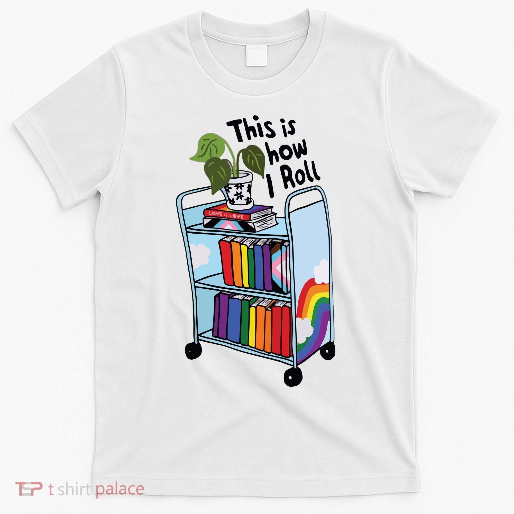 This Is How I Roll Pride Lgbtqia Library T-Shirt