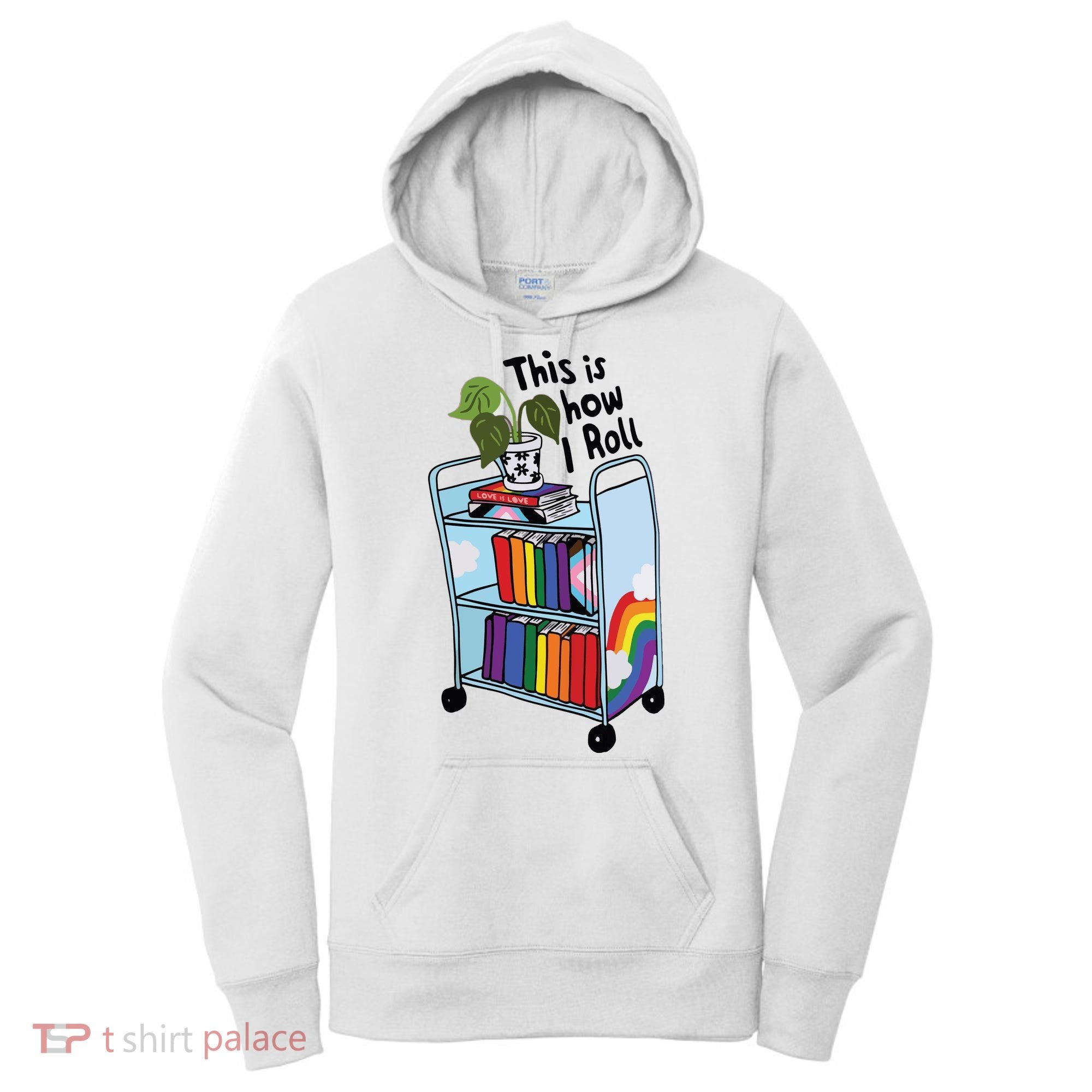 This Is How I Roll Pride Lgbtqia Library Women's Hoodie