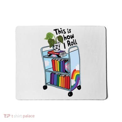 This Is How I Roll Pride Lgbtqia Library Mousepad