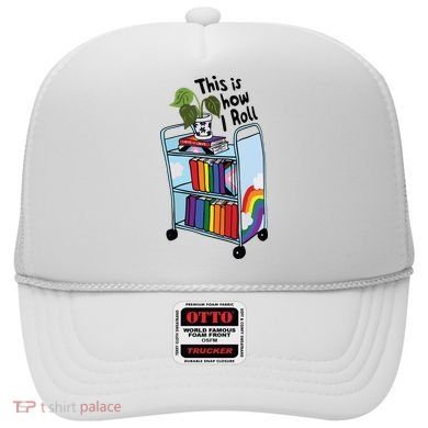 This Is How I Roll Pride Lgbtqia Library Hat