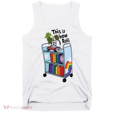 This Is How I Roll Pride Lgbtqia Library Tank Top