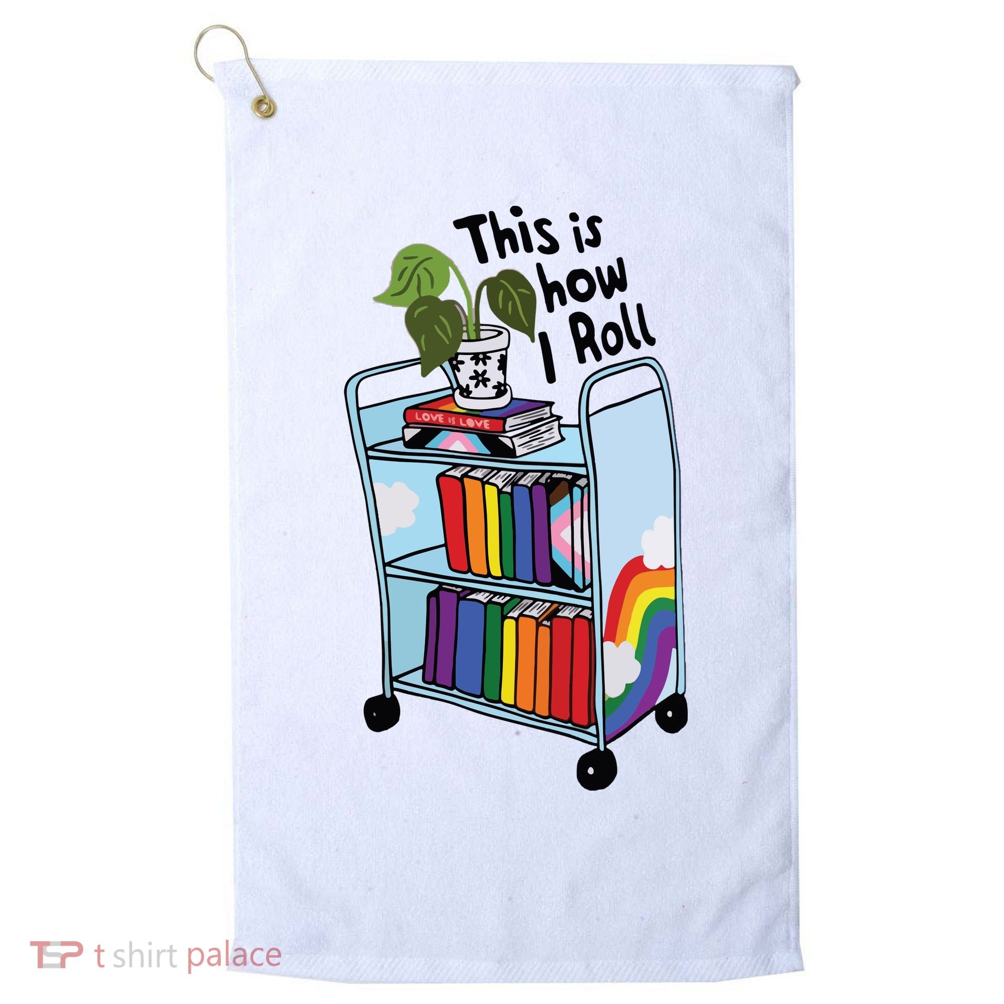 This Is How I Roll Pride Lgbtqia Library Golf Towel
