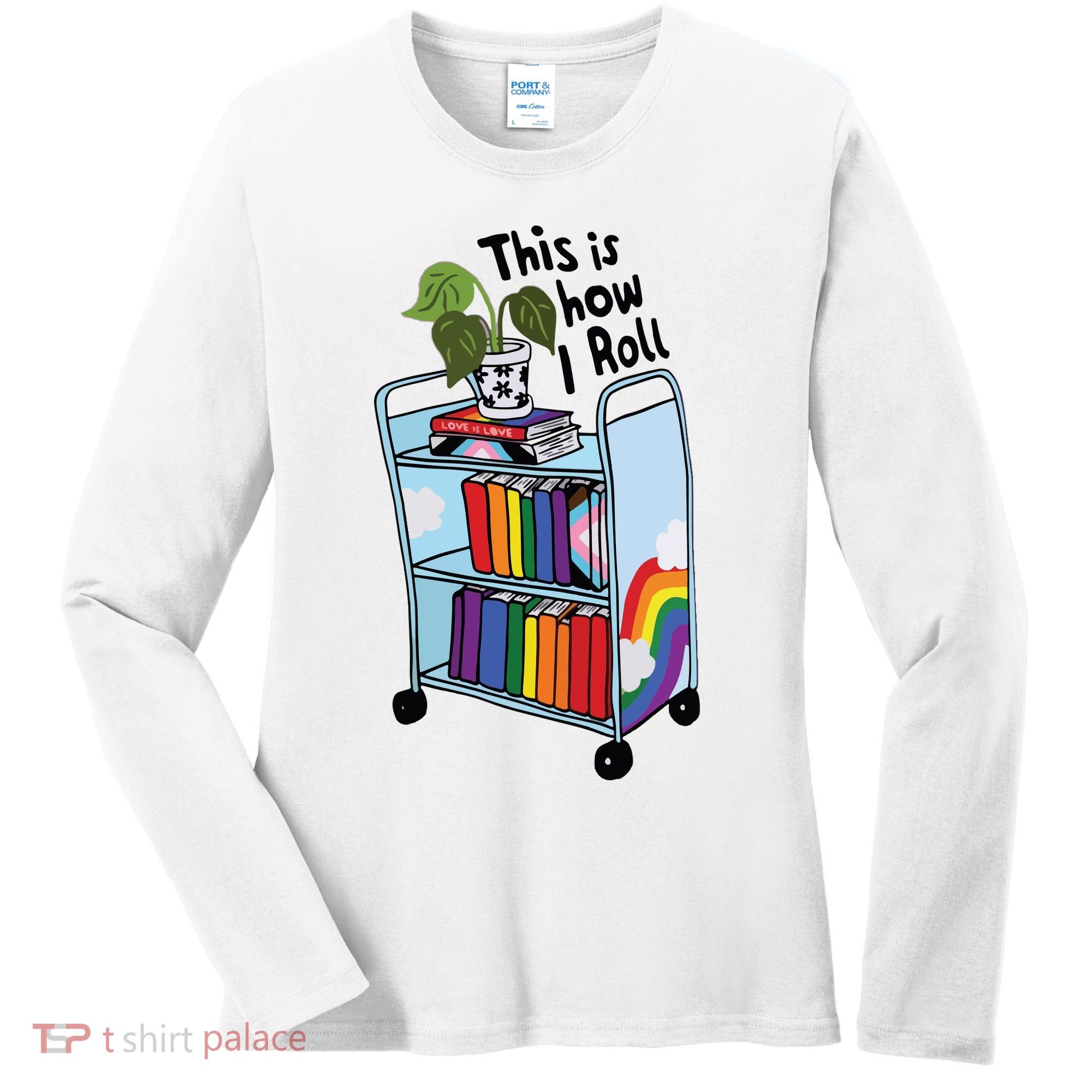 This Is How I Roll Pride Lgbtqia Library Women's Long Sleeve Shirt