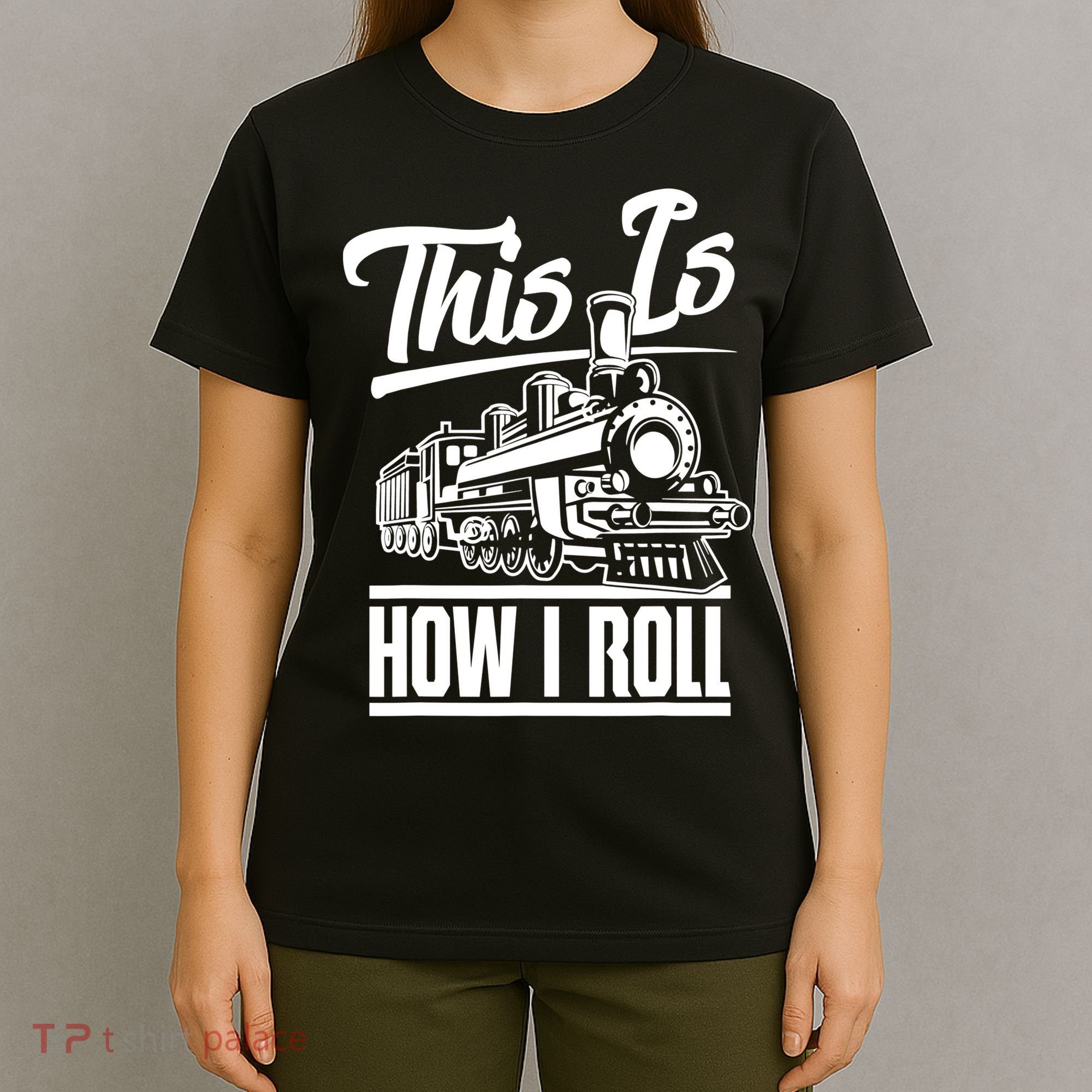 This Is How I Roll Train Engineer & Railroad Lovers TShirt T-Shirt