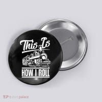 This Is How I Roll Train Engineer & Railroad Lovers TShirt Button thumb 0