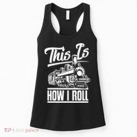 This Is How I Roll Train Engineer & Railroad Lovers TShirt Women's Tank Top thumb 0