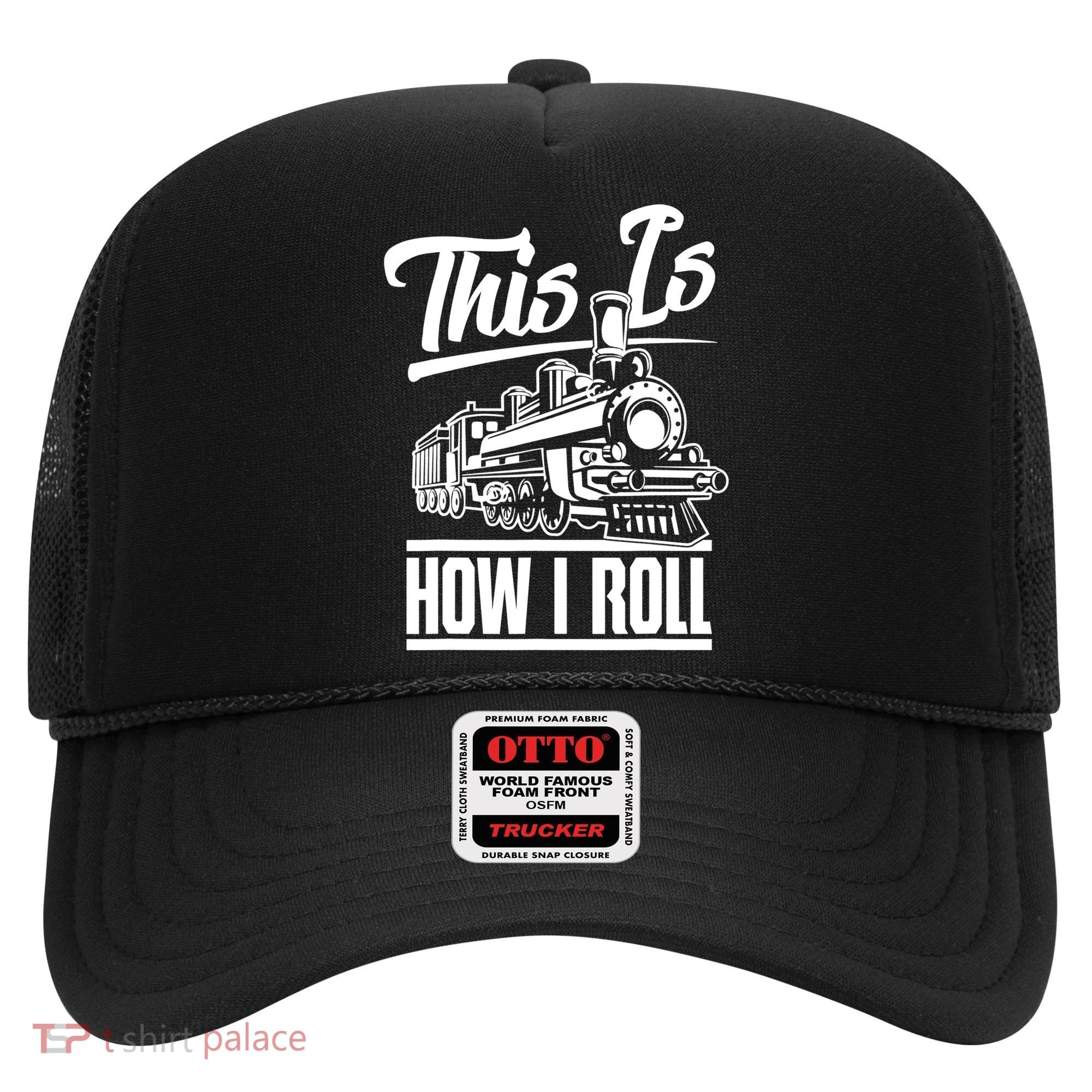 This Is How I Roll Train Engineer & Railroad Lovers TShirt Hat