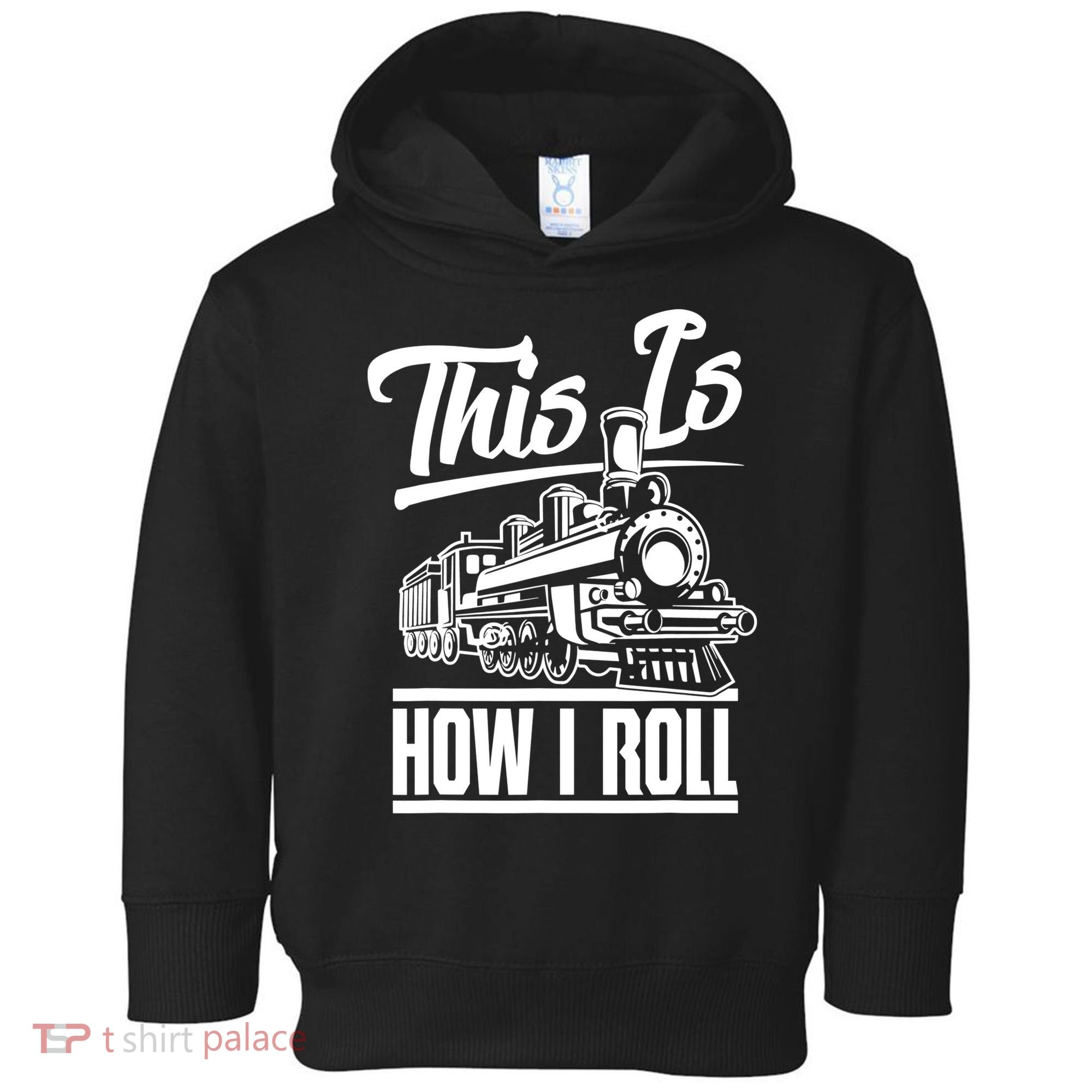 This Is How I Roll Train Engineer & Railroad Lovers TShirt Toddler Hoodie