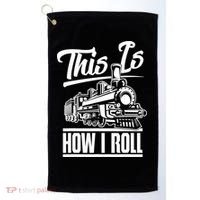 This Is How I Roll Train Engineer & Railroad Lovers TShirt Golf Towel thumb 0