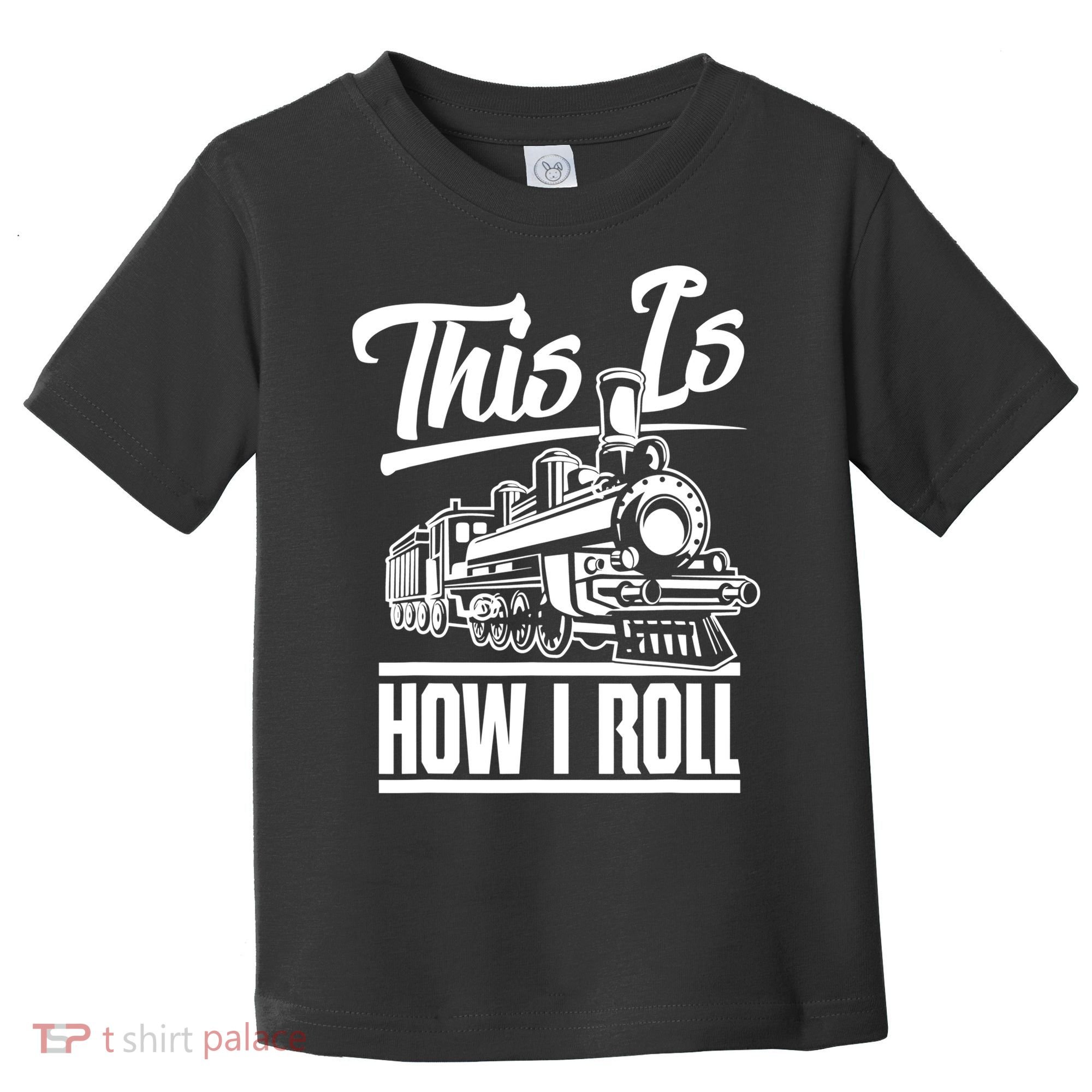 This Is How I Roll Train Engineer & Railroad Lovers TShirt Toddler T-Shirt