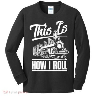 This Is How I Roll Train Engineer & Railroad Lovers TShirt Kids Long Sleeve Shirt