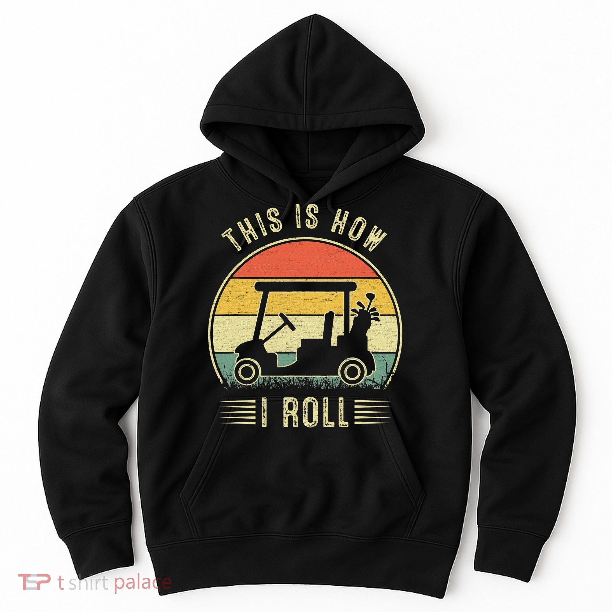 This Is How I Roll Funny Golf Cart Sport Golfing Hoodie