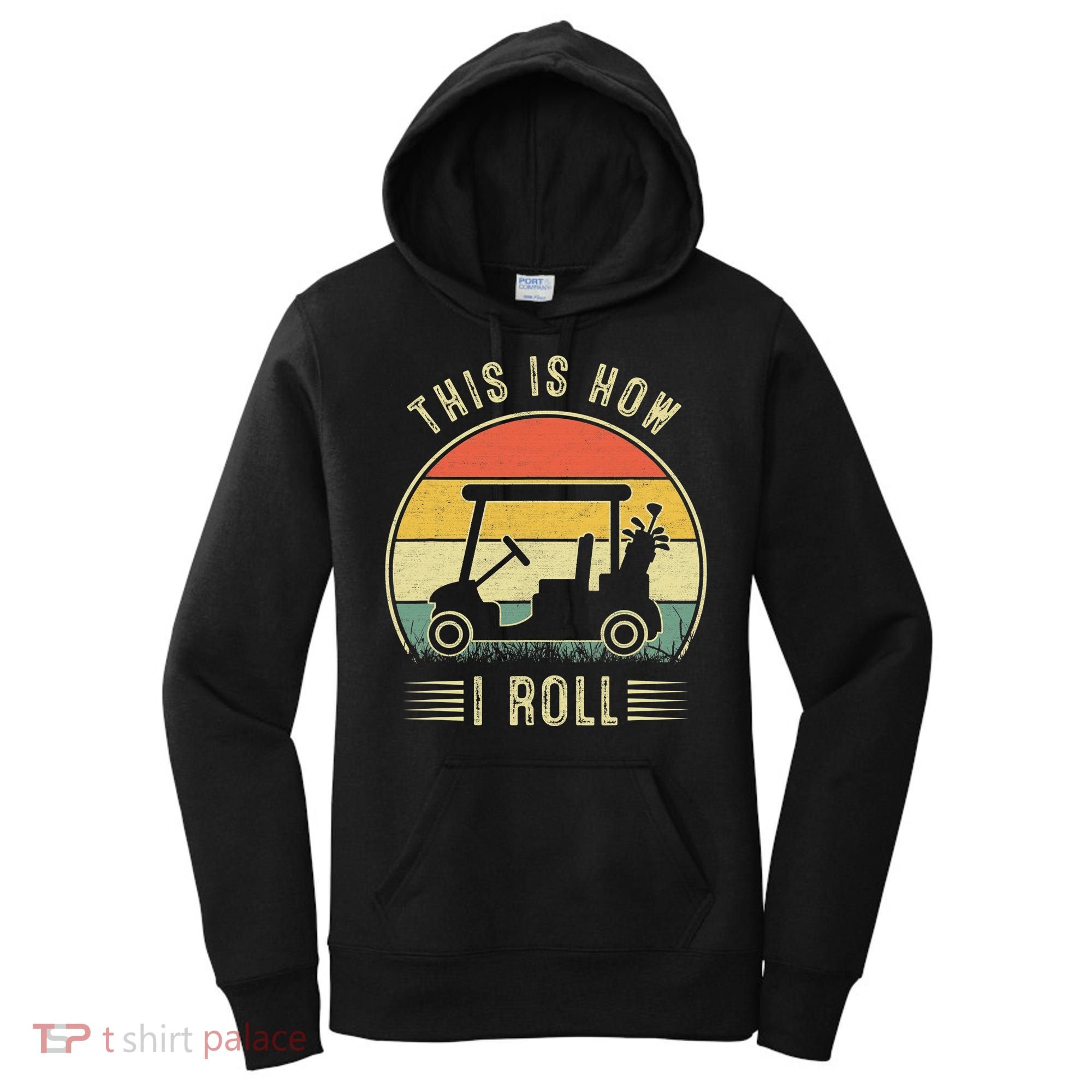This Is How I Roll Funny Golf Cart Sport Golfing Women's Hoodie