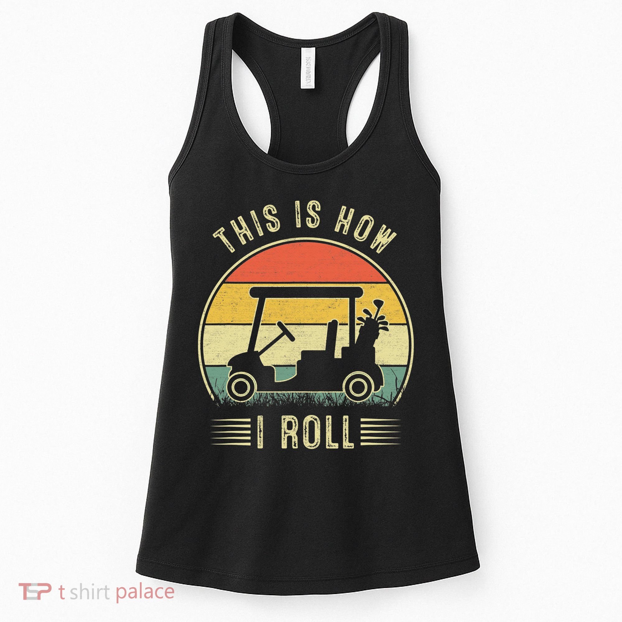 This Is How I Roll Funny Golf Cart Sport Golfing Women's Tank Top