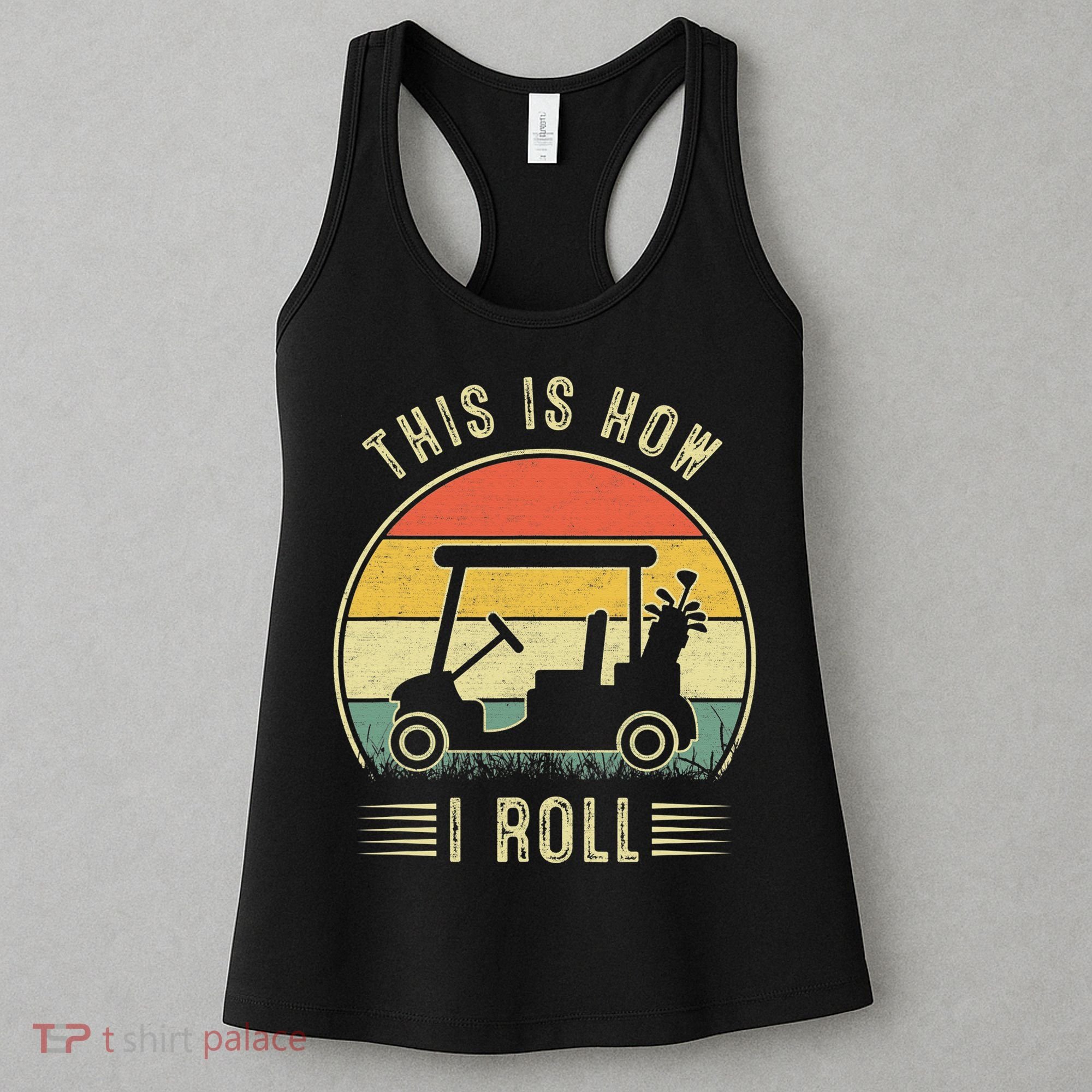 This Is How I Roll Funny Golf Cart Sport Golfing Women's Tank Top
