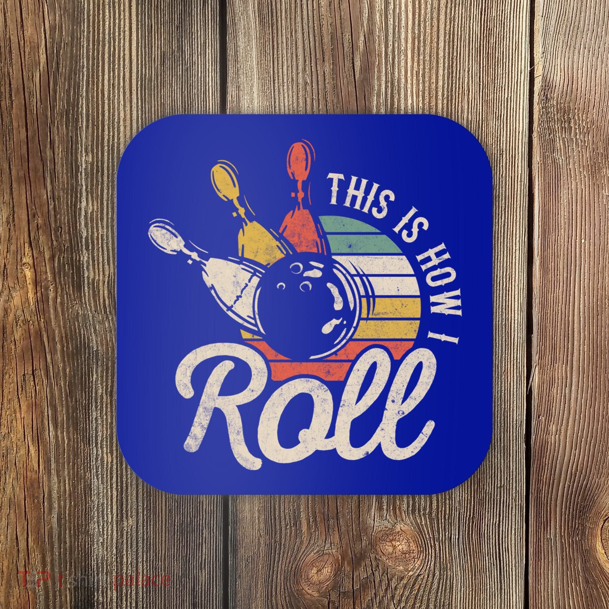 This Is How I Roll Retro Bowling Bowler Funny Gift Great Gift Coaster