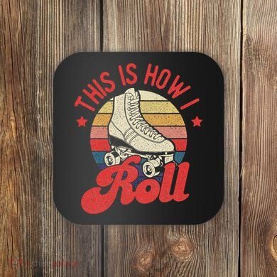This Is How I Roll Vintage Roller Skating Skate Skater Coaster