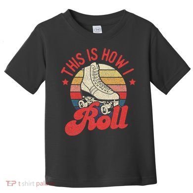 This Is How I Roll Vintage Roller Skating Skate Skater Toddler T-Shirt