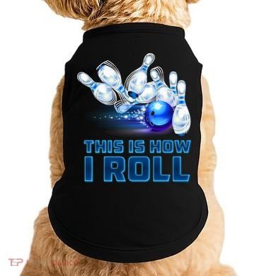 This Is How I Roll Bowling Cool Gift Doggie Tank