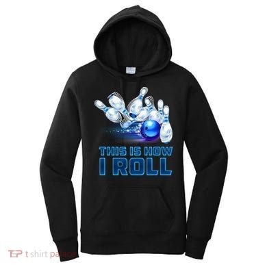 This Is How I Roll Bowling Cool Gift Women's Hoodie