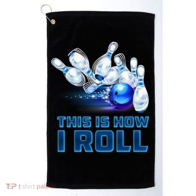 This Is How I Roll Bowling Cool Gift Golf Towel