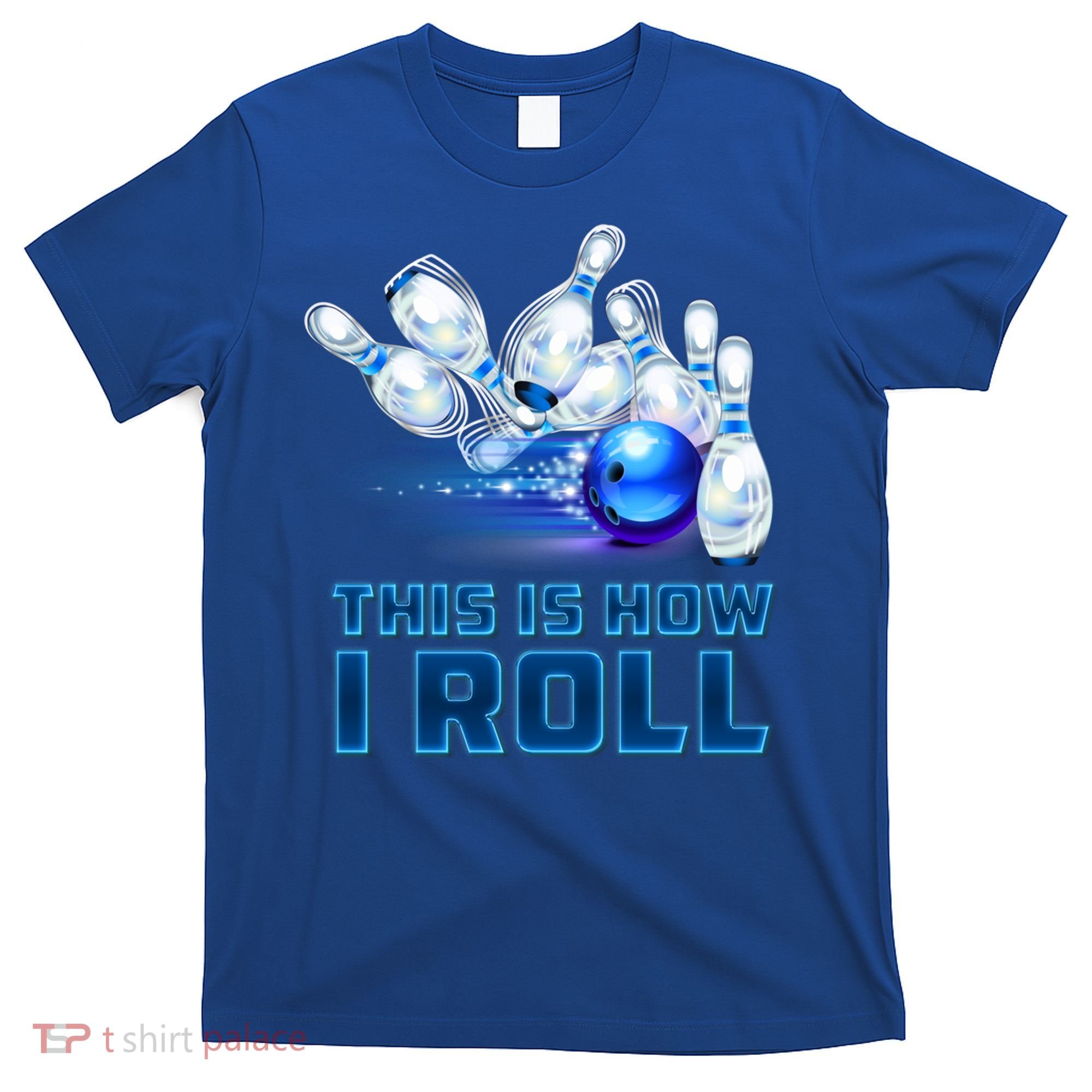 This Is How I Roll Bowling Cool Gift T-Shirt