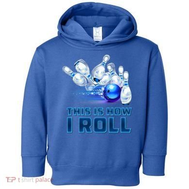 This Is How I Roll Bowling Cool Gift Toddler Hoodie
