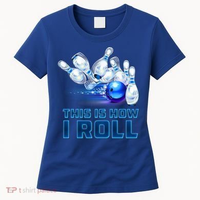 This Is How I Roll Bowling Cool Gift Women's T-Shirt