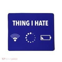 Things I Hate Gift Funny Computer Gamers Nerds And Geeks Gift Mousepad thumb 0