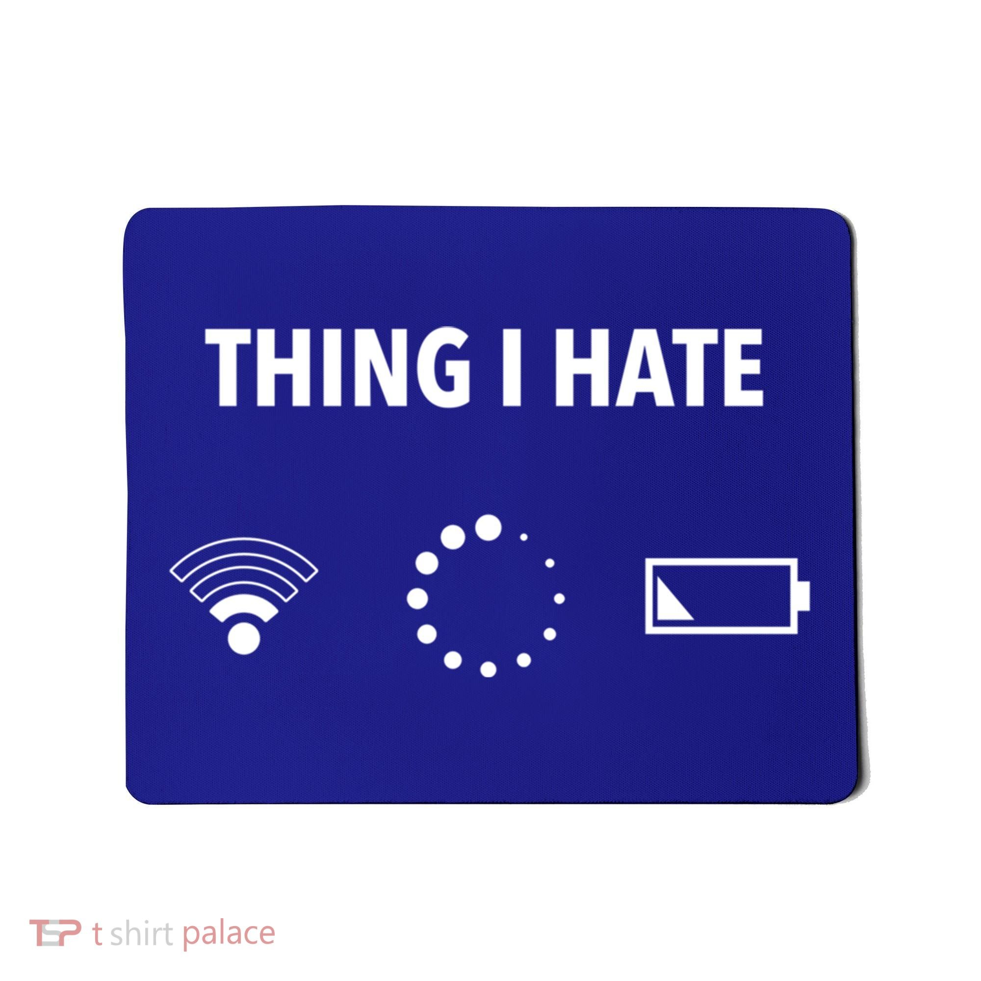 Things I Hate Gift Funny Computer Gamers Nerds And Geeks Gift Mousepad
