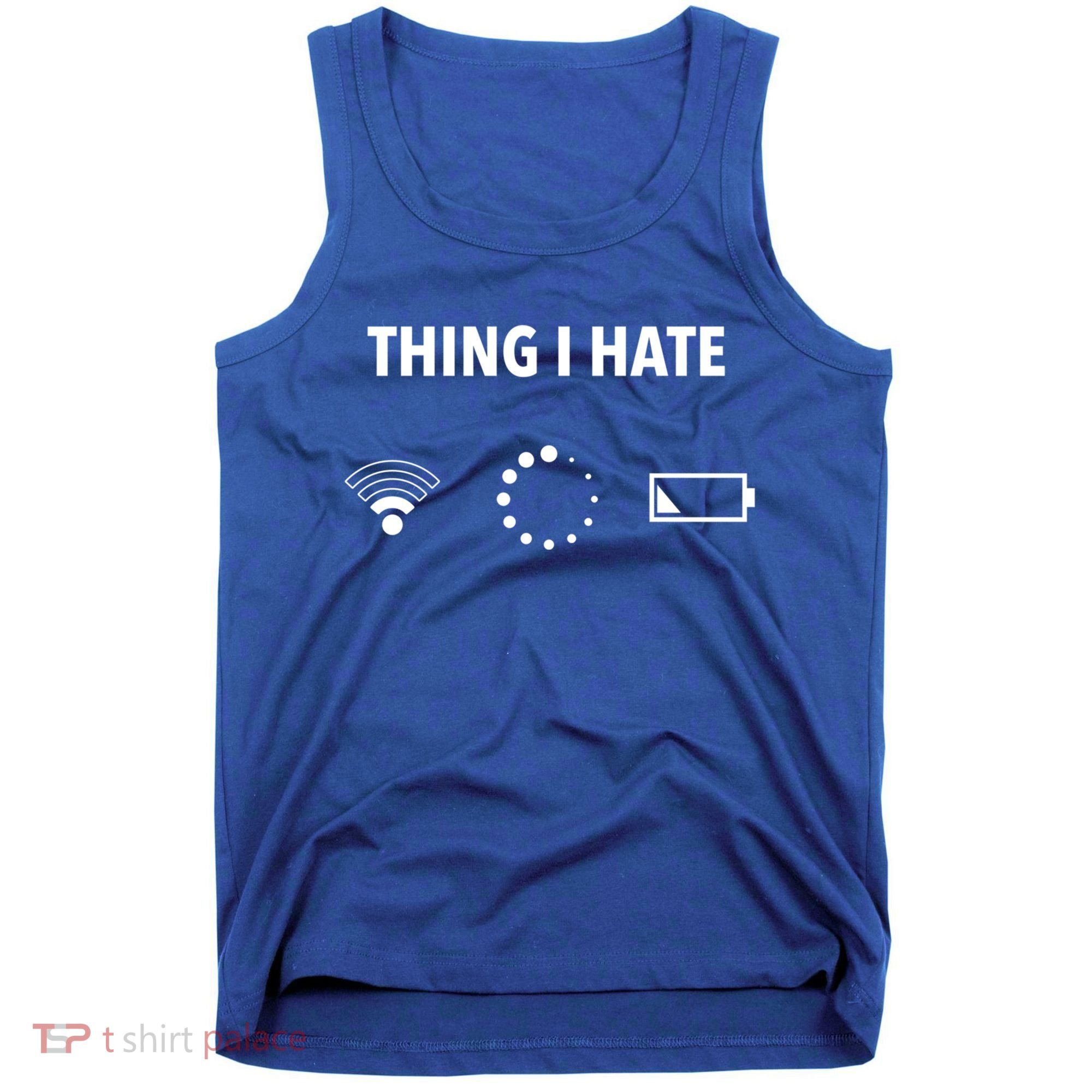 Things I Hate Gift Funny Computer Gamers Nerds And Geeks Gift Tank Top