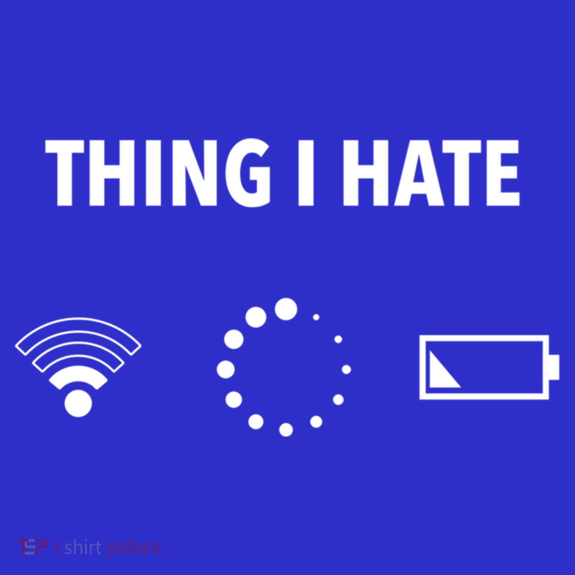 Things I Hate Gift Funny Computer Gamers Nerds And Geeks Gift Toddler T-Shirt