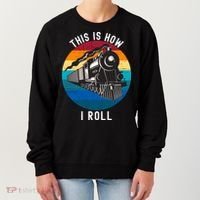 This Is How I Roll Train Funny Locomotive & Railroad Lover Women's Sweatshirt thumb 0