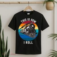 This Is How I Roll Train Funny Locomotive & Railroad Lover T-Shirt thumb 2