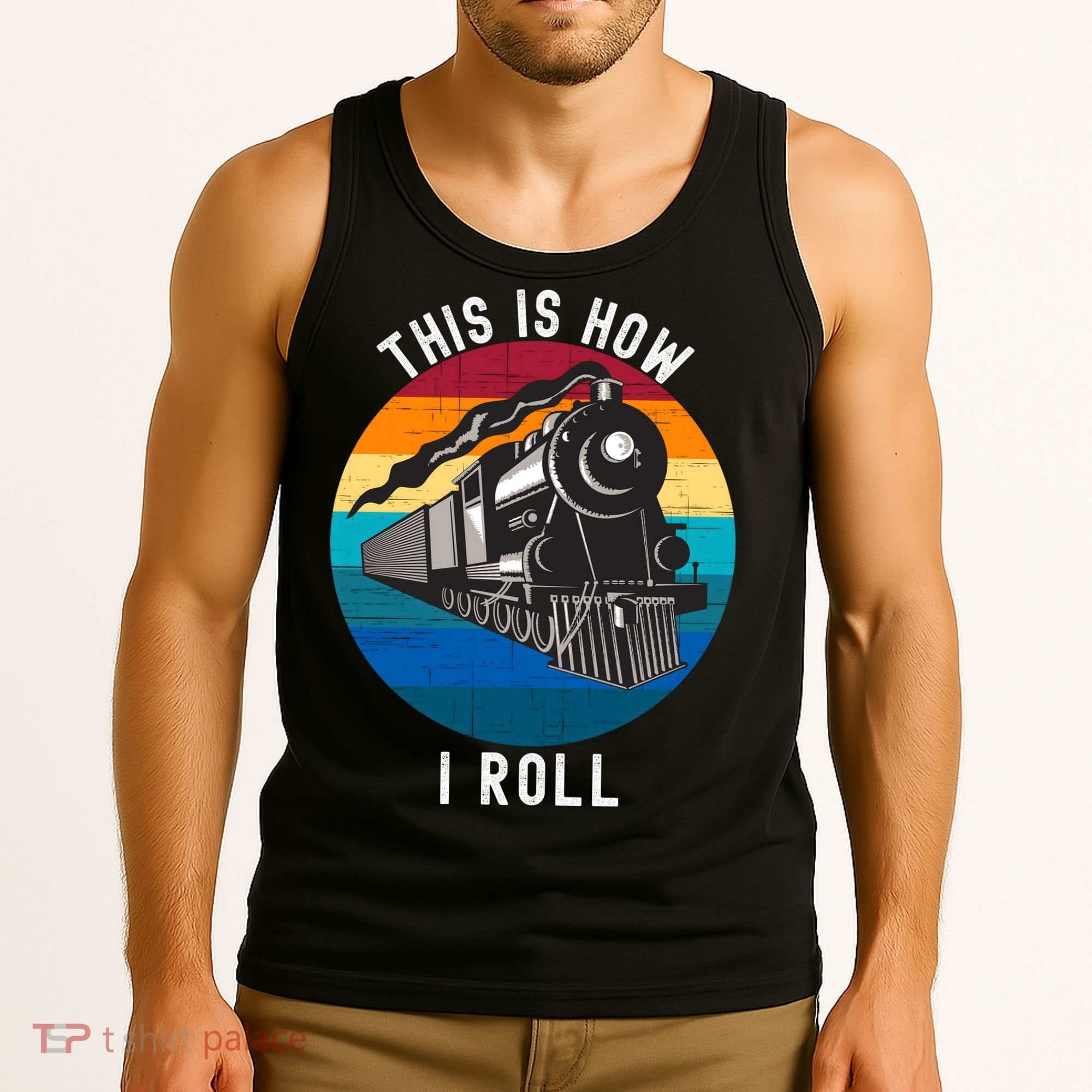 This Is How I Roll Train Funny Locomotive & Railroad Lover Tank Top