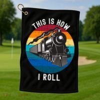 This Is How I Roll Train Funny Locomotive & Railroad Lover Golf Towel thumb 1