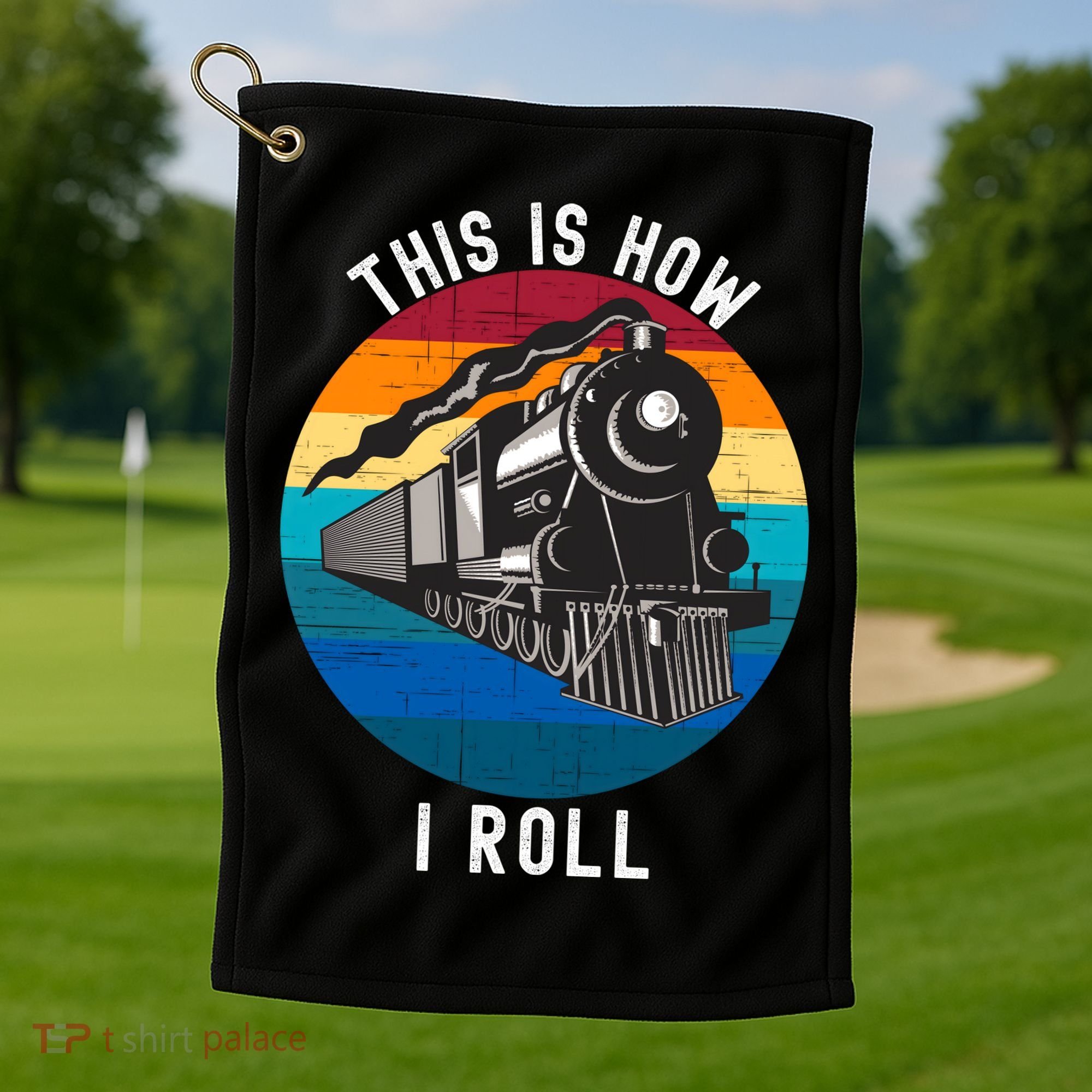 This Is How I Roll Train Funny Locomotive & Railroad Lover Golf Towel