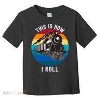 This Is How I Roll Train Funny Locomotive & Railroad Lover Toddler T-Shirt thumb 0