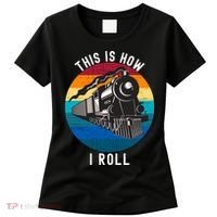 This Is How I Roll Train Funny Locomotive & Railroad Lover Women's T-Shirt thumb 0