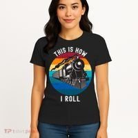 This Is How I Roll Train Funny Locomotive & Railroad Lover Women's T-Shirt thumb 4