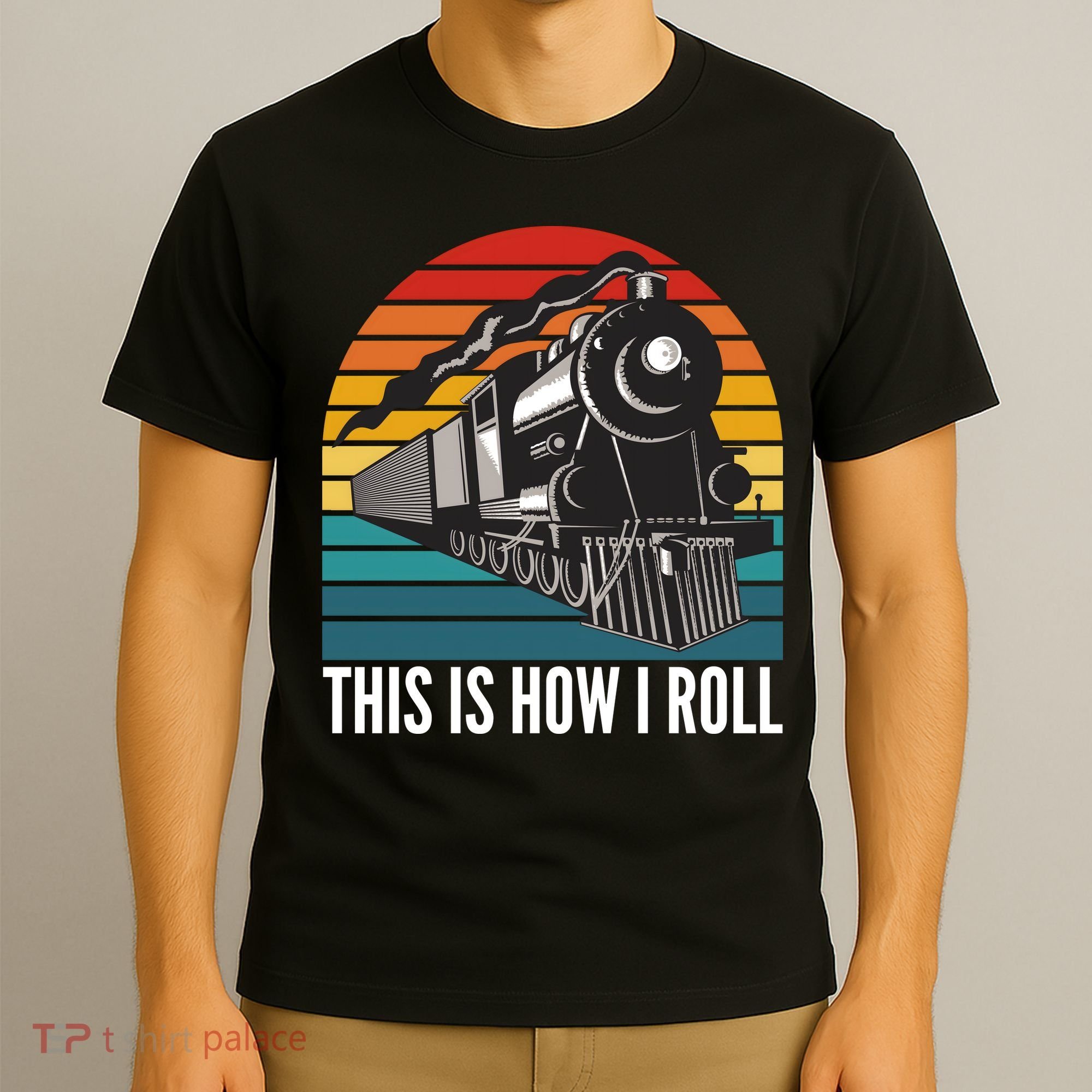This Is How I Roll Train, Funny Locomotive & Railroad Lover T-Shirt