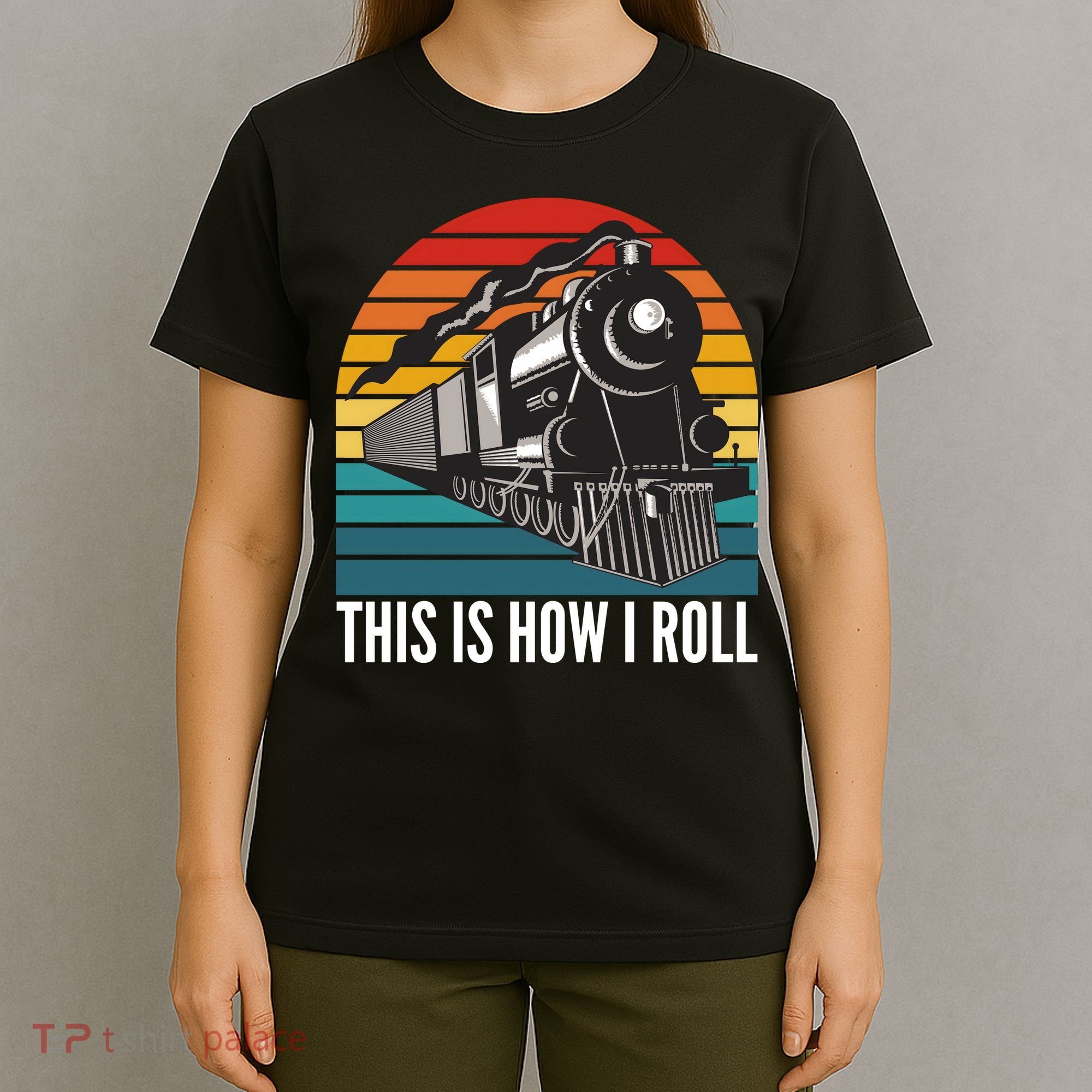 This Is How I Roll Train, Funny Locomotive & Railroad Lover T-Shirt