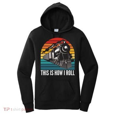 This Is How I Roll Train, Funny Locomotive & Railroad Lover Women's Hoodie