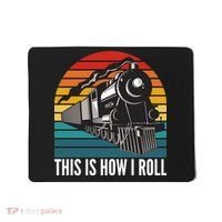 This Is How I Roll Train, Funny Locomotive & Railroad Lover Mousepad thumb 0