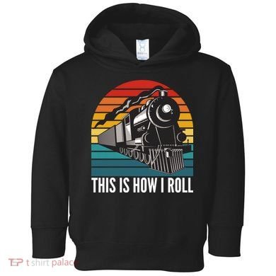 This Is How I Roll Train, Funny Locomotive & Railroad Lover Toddler Hoodie
