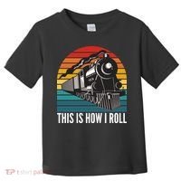 This Is How I Roll Train, Funny Locomotive & Railroad Lover Toddler T-Shirt thumb 0