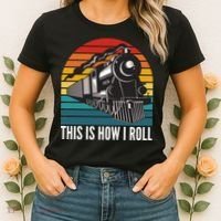 This Is How I Roll Train, Funny Locomotive & Railroad Lover Women's T-Shirt thumb 2