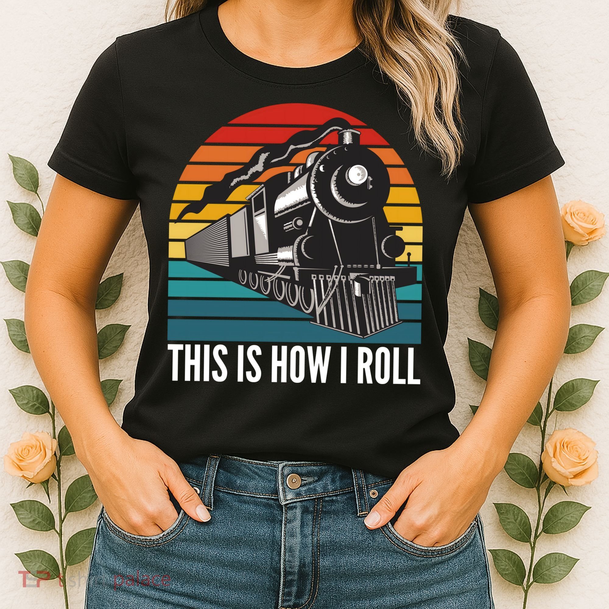 This Is How I Roll Train, Funny Locomotive & Railroad Lover Women's T-Shirt
